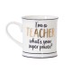 Tasse I'm a TEACHER what's your super power ?